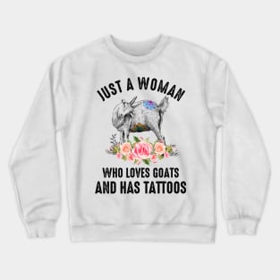 Just A Woman Who Loves Goats And Has Tattoos Crewneck Sweatshirt